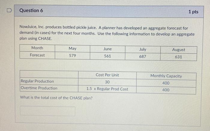 6. D Question 6 1 pts NowJuice, Inc. produces