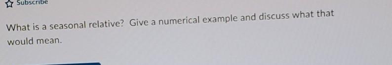 What is a seasonal relative? Give a numerical