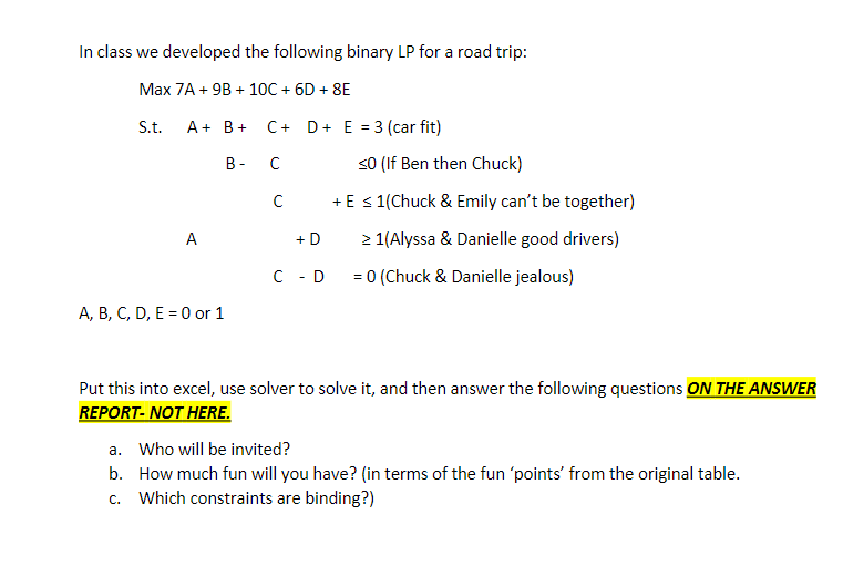In class we developed the following binary LP for