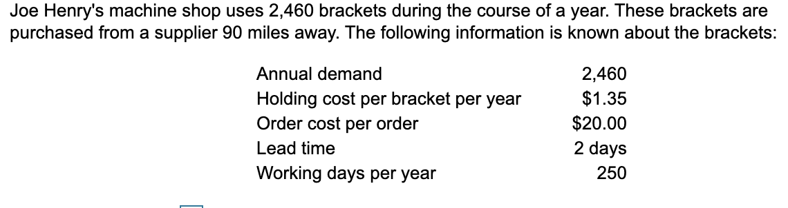 Joe Henry's machine shop uses 2,460 brackets