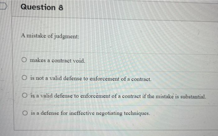 Question 8 A mistake of judgment: O makes a