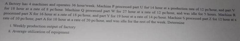 A factory has 4 machines and operates 36 hour
