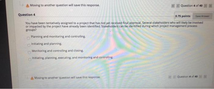 A Moving to another question will save this