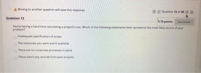 Question 11 of 40 0.75 points Save Answer 4.
