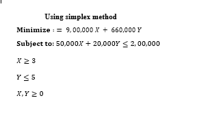 Using simplex method Minimize : = 9,00,000 X +