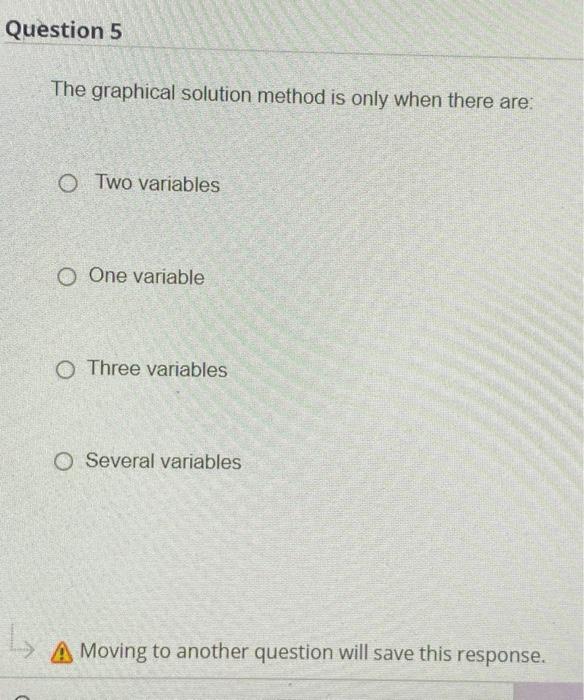 Question 5 The graphical solution method is only