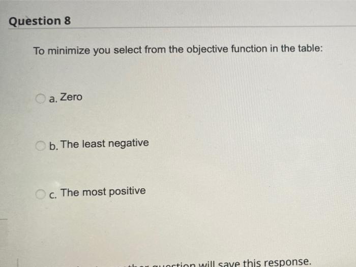 Question 8 To minimize you select from the