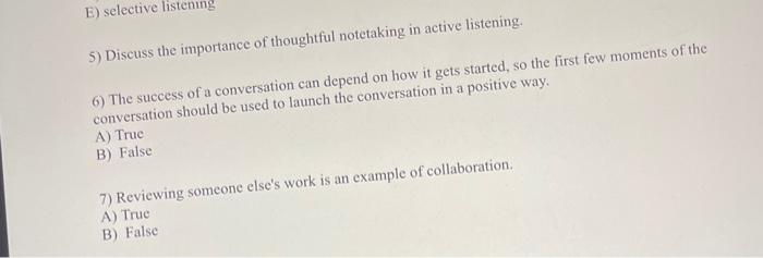 E) selective listening 5) Discuss the importance