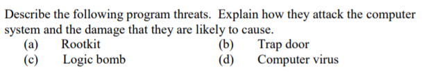 Describe the following program threats. Explain