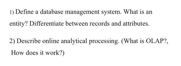 1) Define a database management system. What is