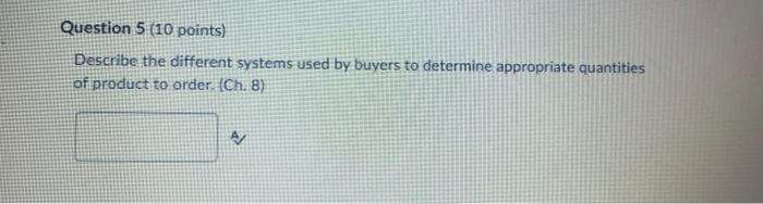 Question 5 (10 points) Describe the different