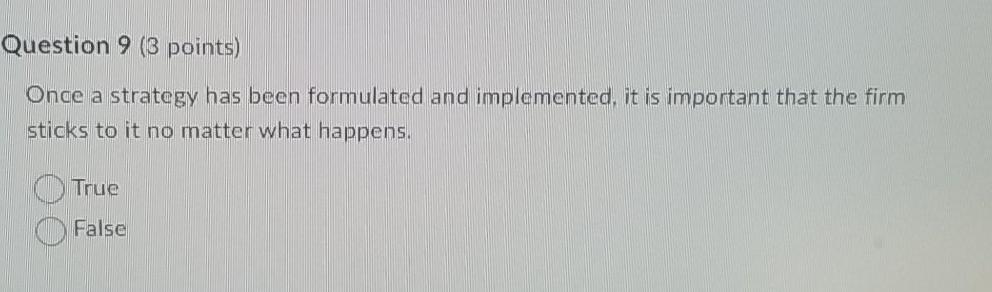 Question 9 (3 points) Once a strategy has been