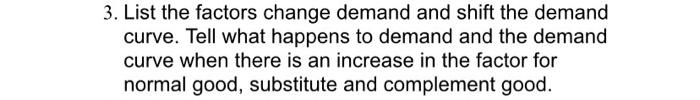 3. List the factors change demand and shift the
