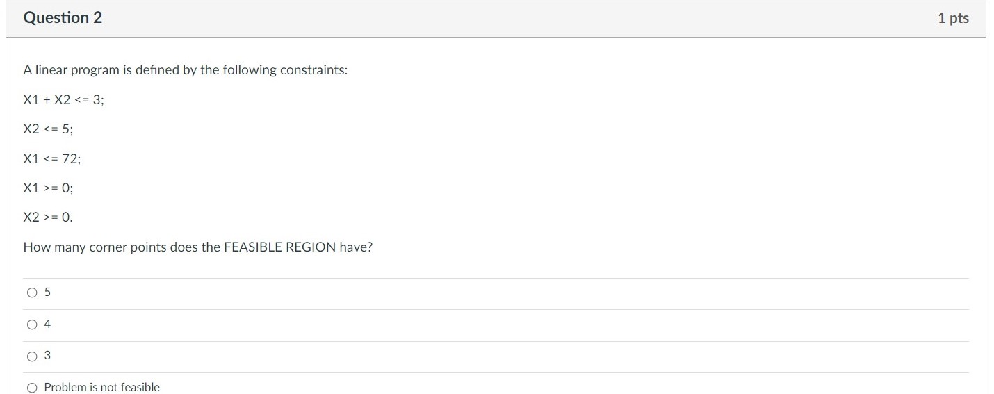 Question 2 1 pts A linear program is defined by