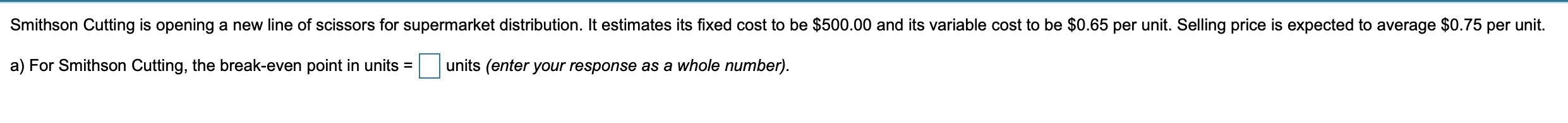 I need the break even point in units and dollars