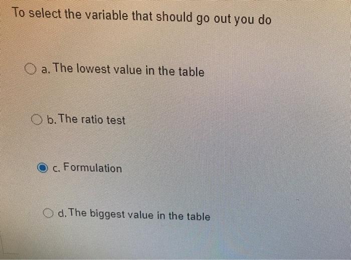 To select the variable that should go out you do:
