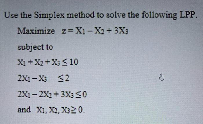 Use the Simplex method to solve the following