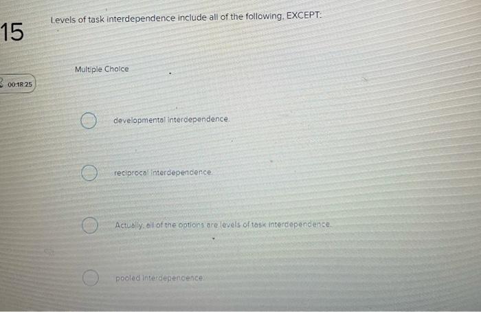 The lowest level of task interdependence is: 1 1.