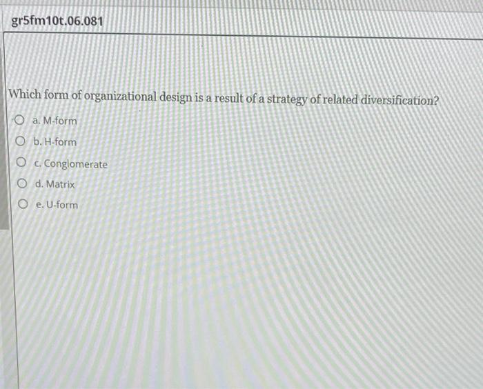 gr5fm 10.06.081 Which form of organizational