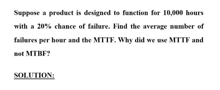 Suppose a product is designed to function for