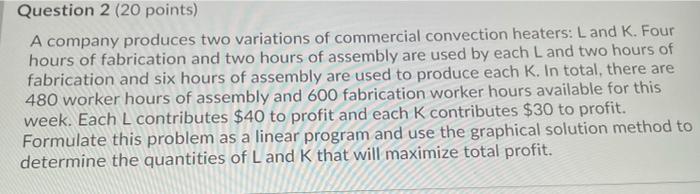Question 2 (20 points) A company produces two