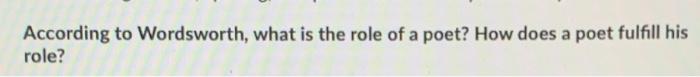 According to Wordsworth, what is the role of a