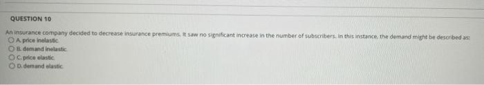 QUESTION 10 An insurance company decided to