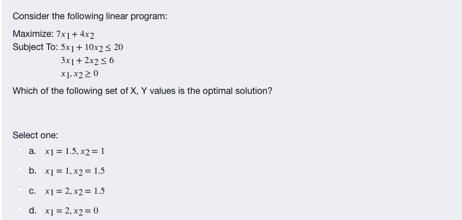 Consider the following linear program: Maximize: