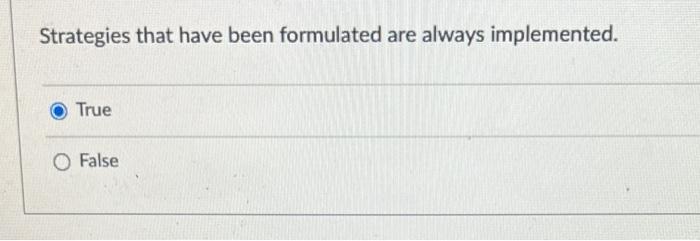 Strategies that have been formulated are always