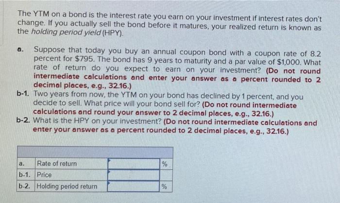 The YTM on a bond is the interest rate you earn