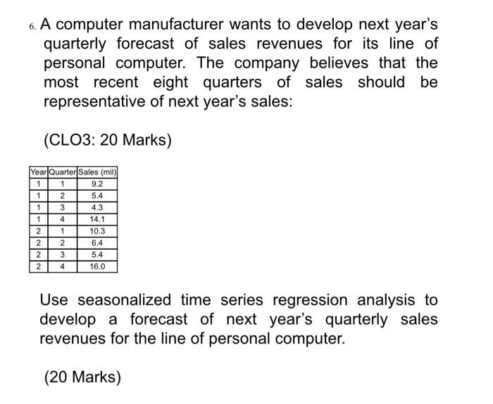 6. A computer manufacturer wants to develop next