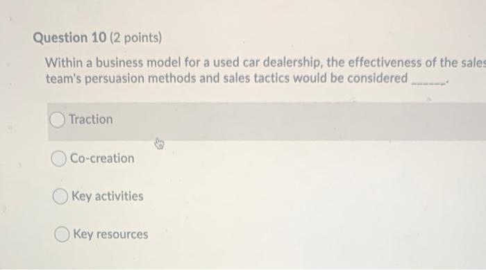 Question 10 (2 points) Within a business model