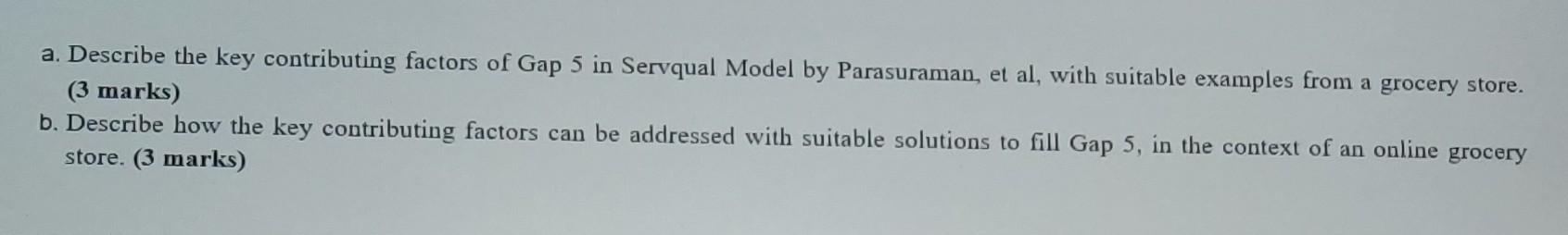 a. Describe the key contributing factors of Gap 5