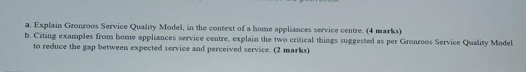 a. Explain Gronroos Service Quality Model, in the