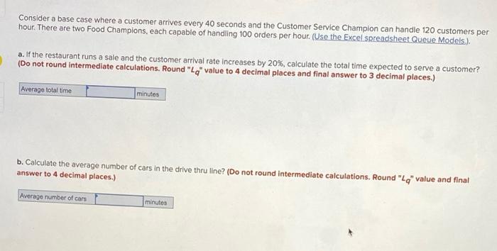 Consider a base case where a customer arrives
