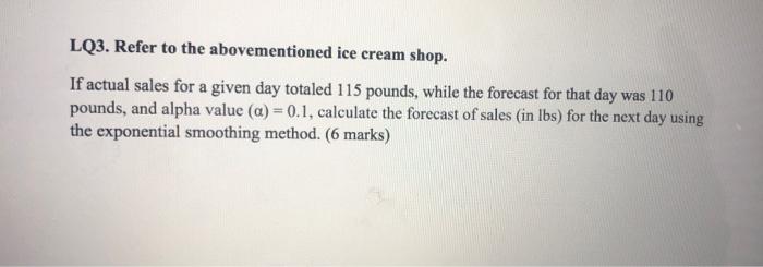 LQ3. Refer to the abovementioned ice cream shop.