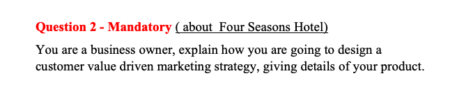 Question 2 - Mandatory (about Four Seasons Hotel)