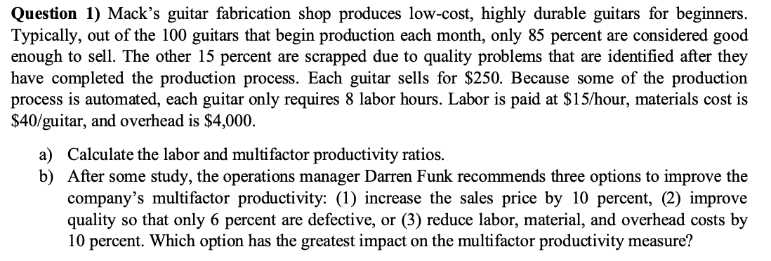 Question 1) Mack's guitar fabrication shop