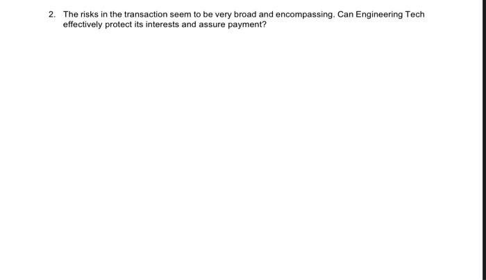 2. The risks in the transaction seem to be very