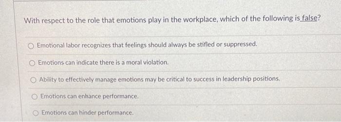 With respect to the role that emotions play in