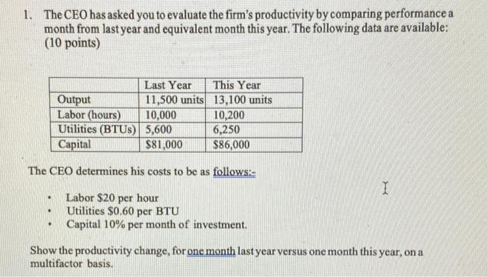 1. The CEO has asked you to evaluate the firm's