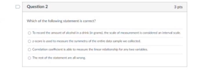 D Question 2 3 pts Which of the following