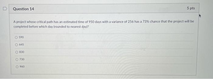 Question 14 5 pts A project whose critical path