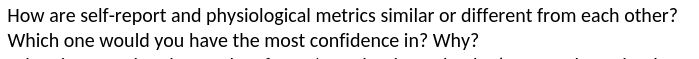 How are self-report and physiological metrics
