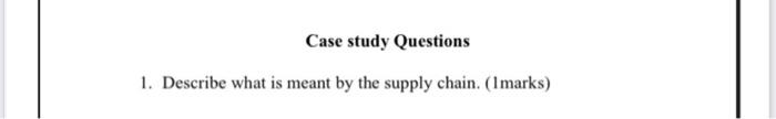 Case study Questions 1. Describe what is meant by