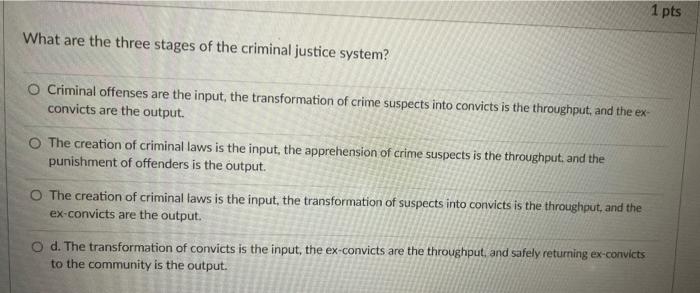 1 pts What are the three stages of the criminal