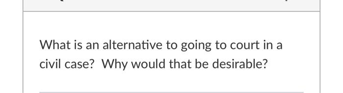 What is an alternative to going to court in a