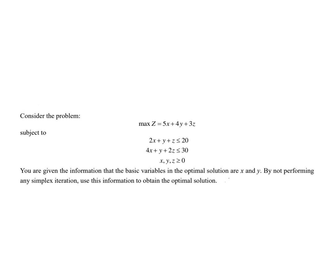 Consider the problem: max Z = 5x+4y+3z subject to