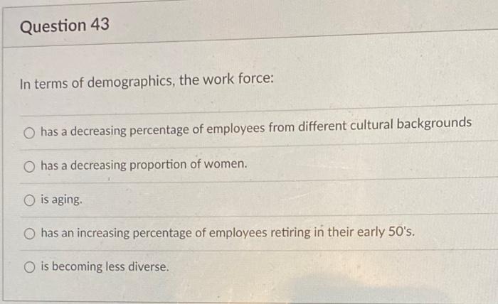 Question 43 In terms of demographics, the work