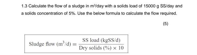 help 1.3 Calculate the flow of a sludge in m3/day